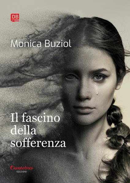 Il fascino della sofferenza - Monica Buziol - ebook