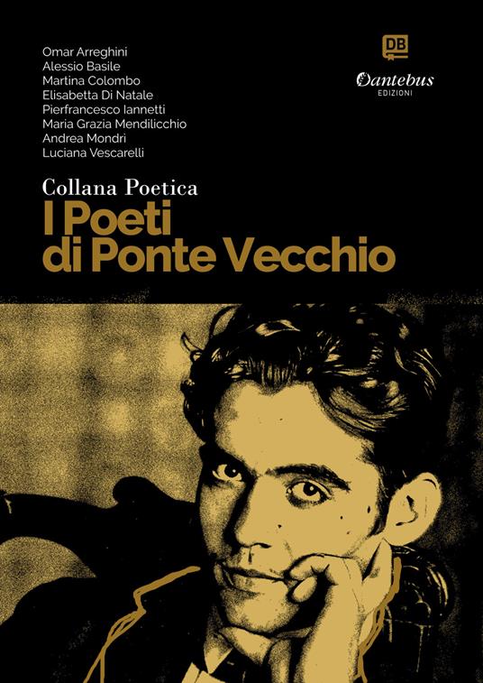 I poeti di Ponte Vecchio. Collana poetica. Vol. 11 - Omar Arreghini,Alessio Basile,Martina Colombo,Natale Elisabetta Di - ebook