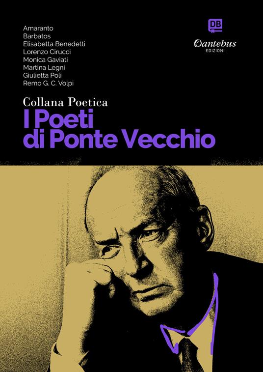 I poeti di Ponte Vecchio. Collana poetica. Vol. 15 - Amaranto,Barbatos,Elisabetta Benedetti,Lorenzo Cirucci - ebook
