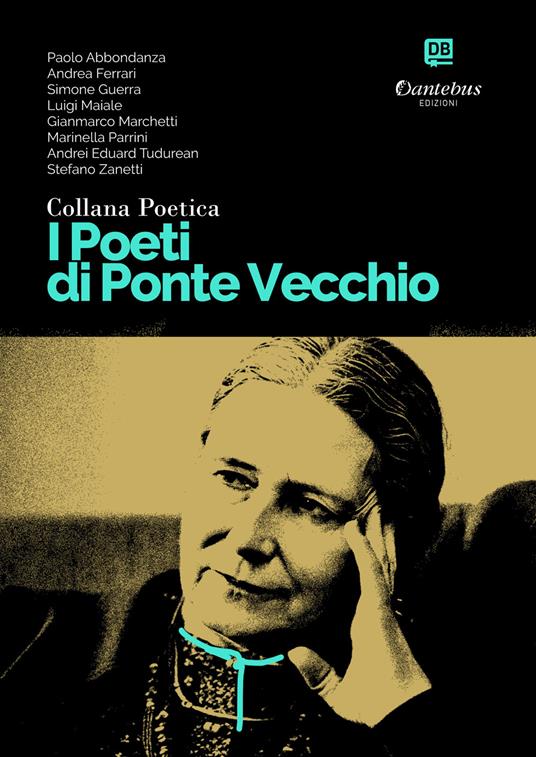 I poeti di Ponte Vecchio. Collana poetica. Vol. 27 - Paolo Abbondanza,Andrei Eduard Tudurean,Andrea Ferrari,Simone Guerra - ebook