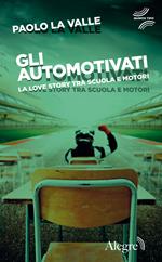 Gli automotivati. La love story tra scuola e motori