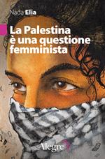 La Palestina è una questione femminista