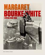 Margaret Bourke-White. L'opera 1930-1960. Catalogo della mostra (Torino, 14 giugno-6 ottobre 2024). Ediz. illustrata