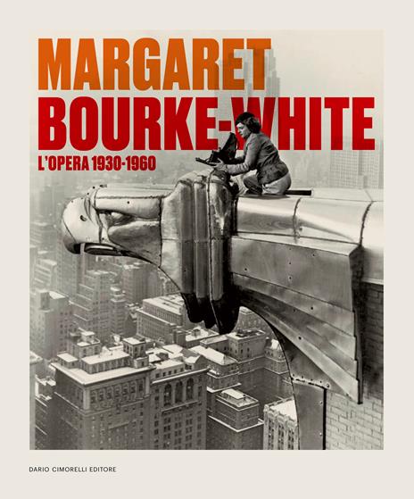 Margaret Bourke-White. L'opera 1930-1960. Catalogo della mostra (Torino, 14 giugno-6 ottobre 2024). Ediz. illustrata - copertina