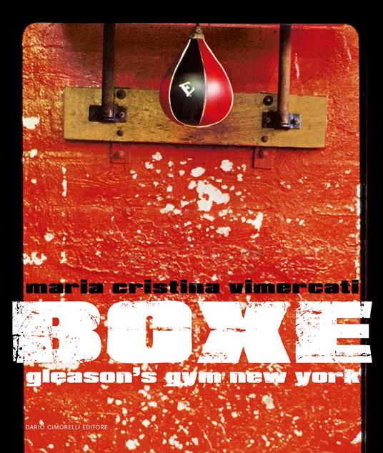 Boxe. Gleason's Gym New York. Ediz. italiana e inglese - Maria Cristina Vimercati - copertina