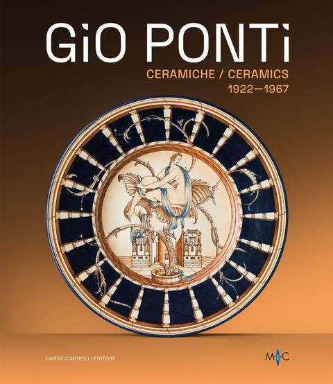 Gio Ponti. Ceramiche 1922-1967. Oltre duecento opere dell’inventore del Made in Italy. Ediz. illustrata - copertina