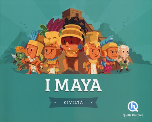 I Maya. Ediz. a colori - Patricia Crété - copertina