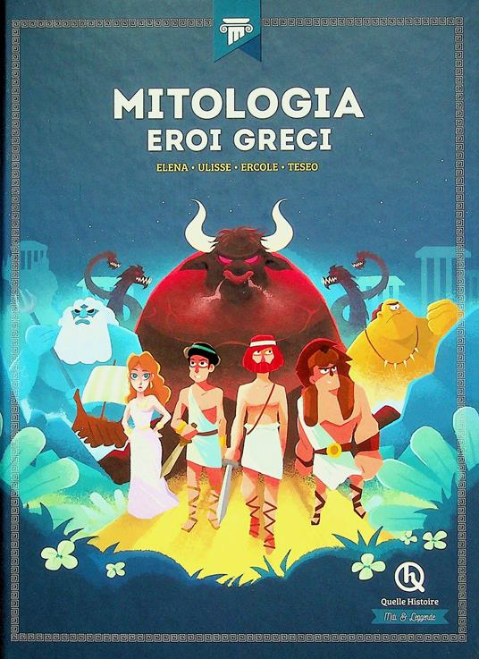 Mitologia. Gli eroi greci. Elena, Ulisse, Ercole, Teseo - Patricia Crété,Erika Gualandri - copertina
