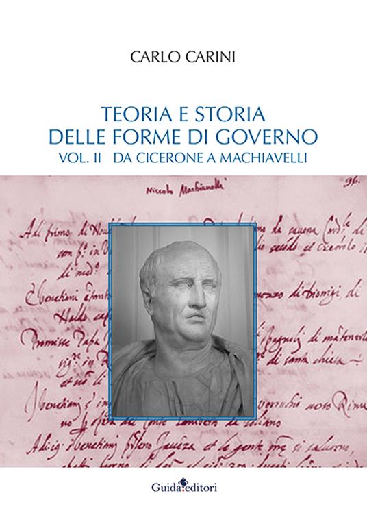 Teoria e storia delle forme di governo. Vol. 2: Da Cicerone a Machiavelli - Carlo Carini - copertina