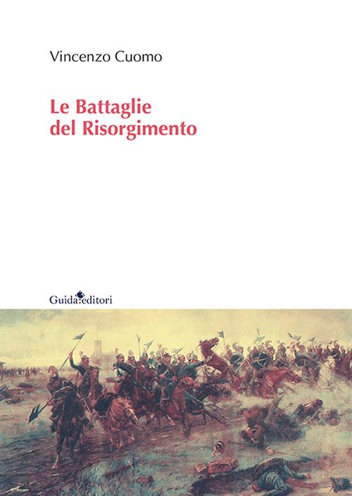 Le battaglie del Risorgimento - Vincenzo Cuomo - copertina