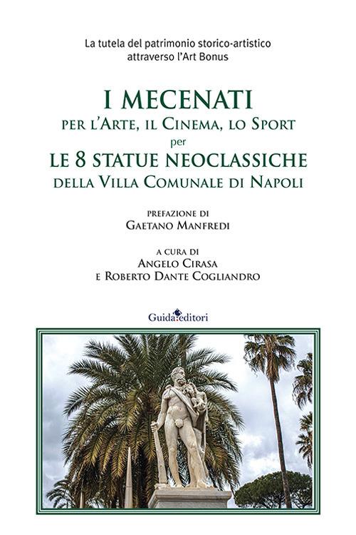 I mecenati, per l'arte per l'arte, il cinema, lo sport per le 8 statue neoclassiche della Villa Comunale di Napoli - copertina
