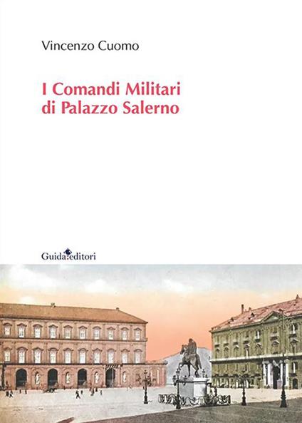 I comandi militari di Palazzo Salerno - Vincenzo Cuomo - copertina