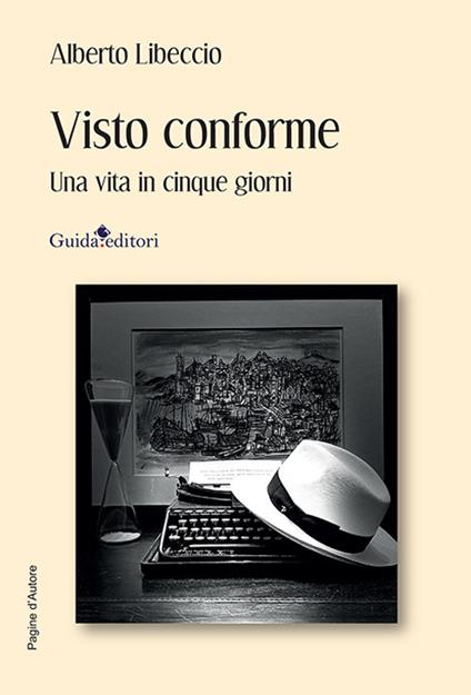 Visto conforme. Una vita in cinque giorni - Alberto Libeccio - copertina