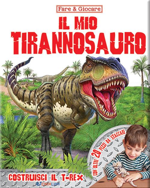 Il mio tirannosauro. Ediz. illustrata. Con Prodotti vari - copertina