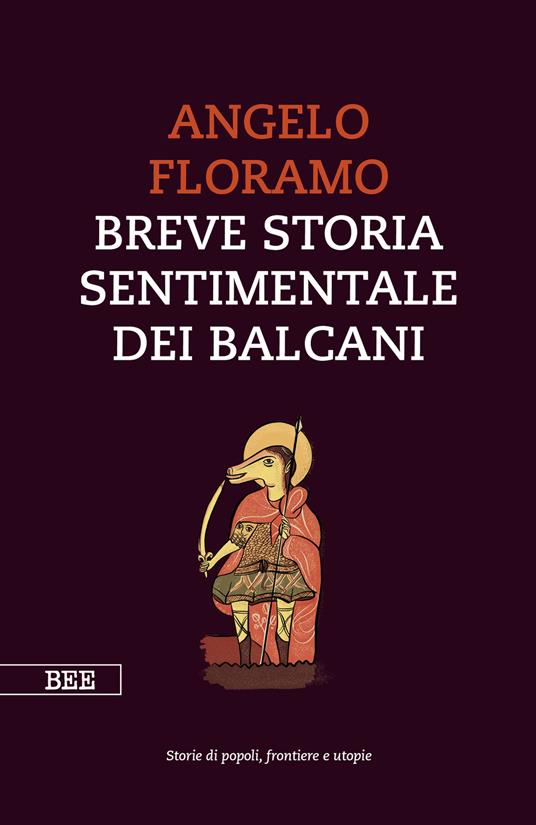 Breve storia sentimentale dei Balcani - Angelo Floramo - ebook