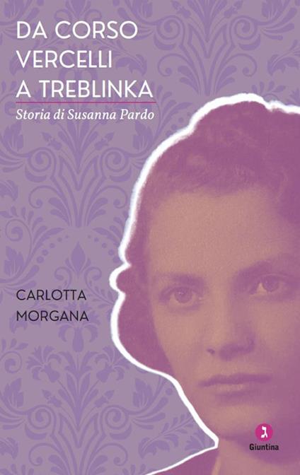 Da Corso Vercelli a Treblinka, Storia di Susanna Pardo - Carlotta Morgana - copertina