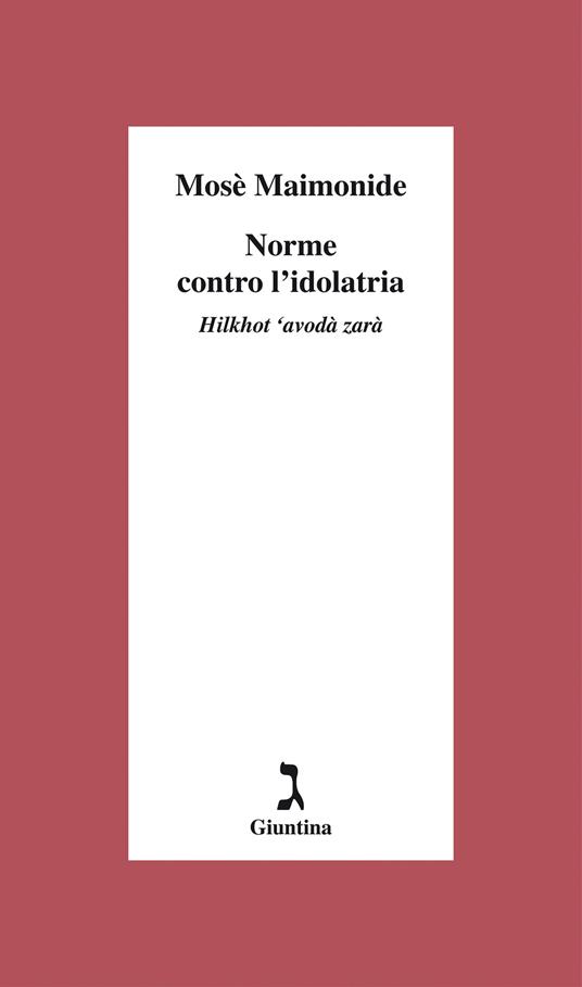 Norme contro l'dolatria. Hilkhot ‘avodà zarà - Mosè Maimonide - copertina