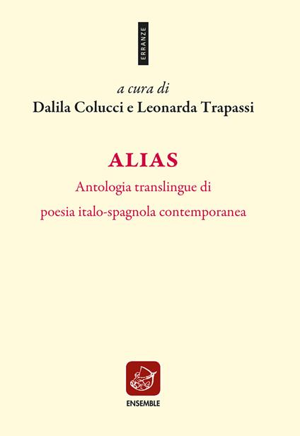Alias. Antologia translingue di poesia italo-spagnola contemporanea - Dalila Colucci,Leonarda Trapassi - ebook