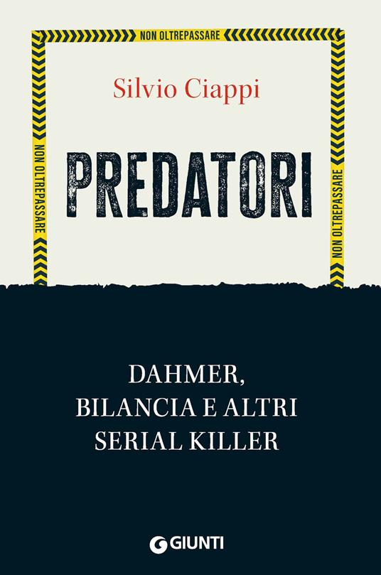 Predatori. Dahmer, Bilancia e altri serial killer - Silvio Ciappi - ebook