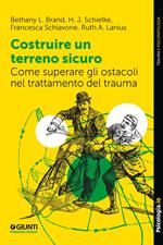 Costruire un terreno sicuro. Come superare gli ostacoli nel trattamento del trauma