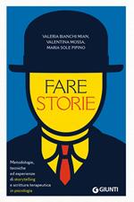 Fare storie. Metodologie, tecniche ed esperienze di storytelling e scrittura terapeutica in psicologia