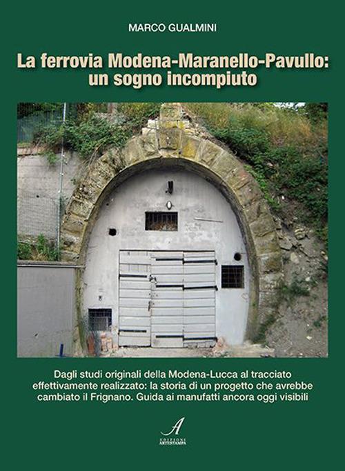 La ferrovia Modena-Maranello-Pavullo: un sogno incompiuto - Marco Gualmini - copertina