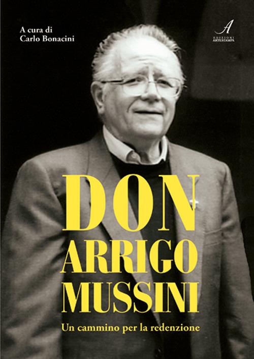 Don Arrigo Mussini. Un cammino per la redenzione - copertina