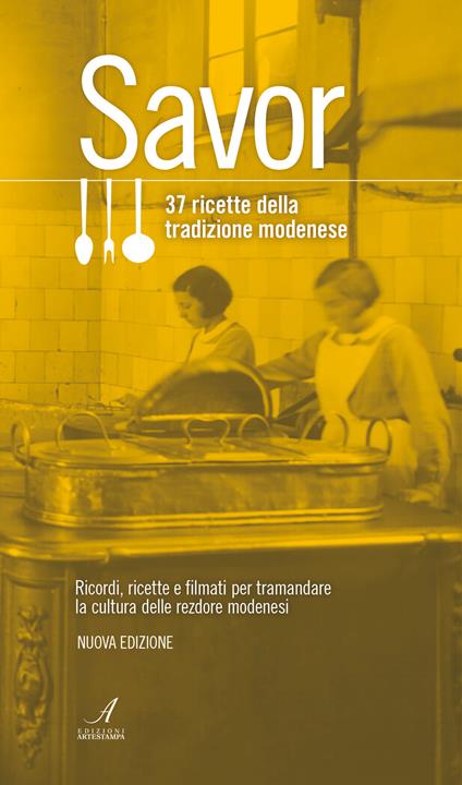 Savor. 37 ricette della tradizione modenese. Ricordi, ricette e filmati per tramandare la cultura delle «rezdore» modenesi. Nuova ediz. - copertina