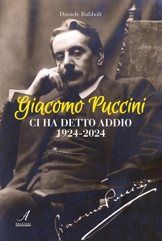 Giacomo Puccini ci ha detto addio 1924-2024 - Daniele Rubboli - copertina