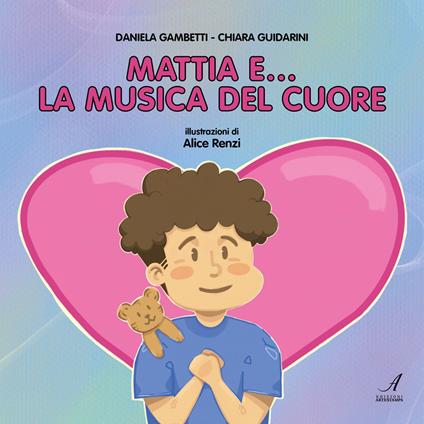 Mattia e… la musica del cuore - Chiara Guidarini,Daniela Gambetti - copertina