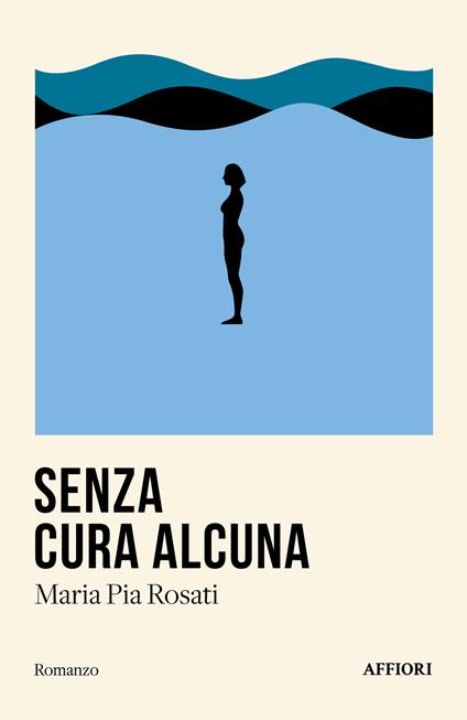 Senza cura alcuna - Maria Pia Rosati - copertina