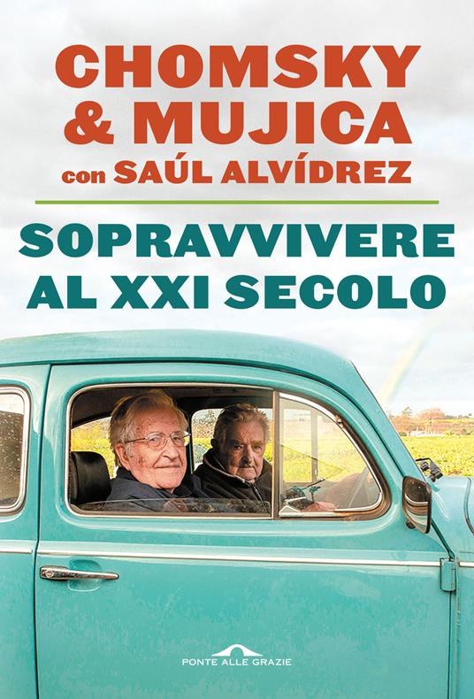 Sopravvivere al XXI secolo - Noam Chomsky,José «Pepe» Mujica,Saúl Alvídrez - copertina