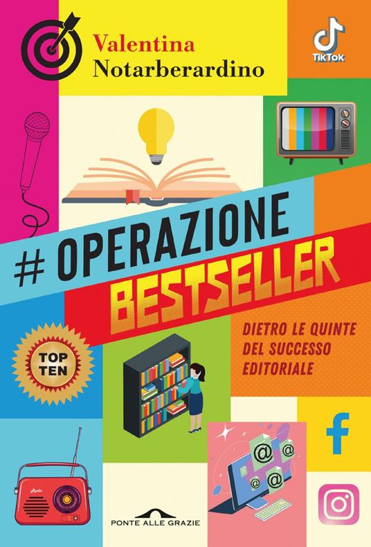 Operazione bestseller. Dietro le quinte del successo editoriale - Valentina Notarberardino - ebook