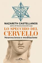 Lo specchio del cervello. Neuroscienza e meditazione