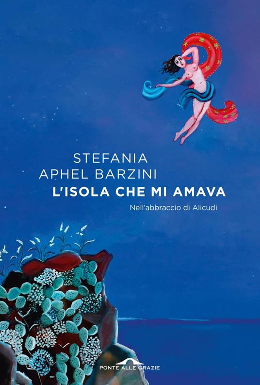 L' isola che mi amava. Nell'abbraccio di Alicudi - Stefania Aphel Barzini - ebook