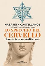 Lo specchio del cervello. Neuroscienza e meditazione