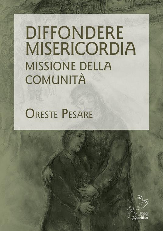 Diffondere misericordia. Missione della Comunità - Oreste Pesare - copertina