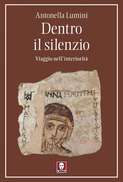 Dentro il silenzio. Viaggio nell'interiorità - Antonella Lumini - ebook