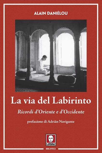 La via del labirinto. Ricordi d'Oriente e d'Occidente - Alain Daniélou - copertina