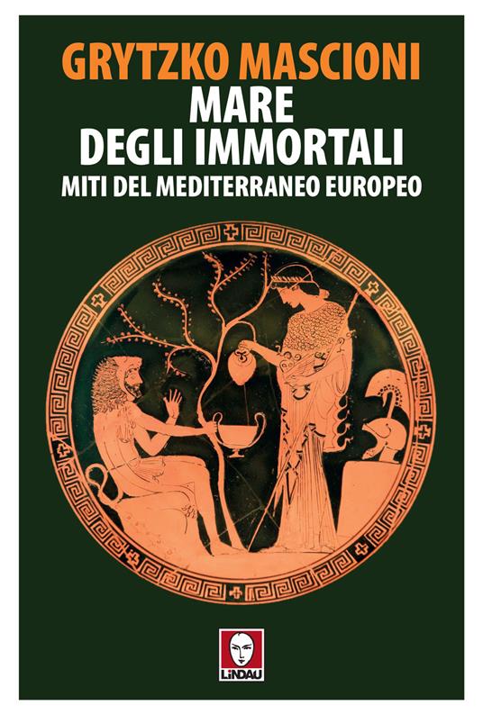 Mare degli immortali. Miti del Mediterraneo europeo - Grytzko Mascioni - ebook