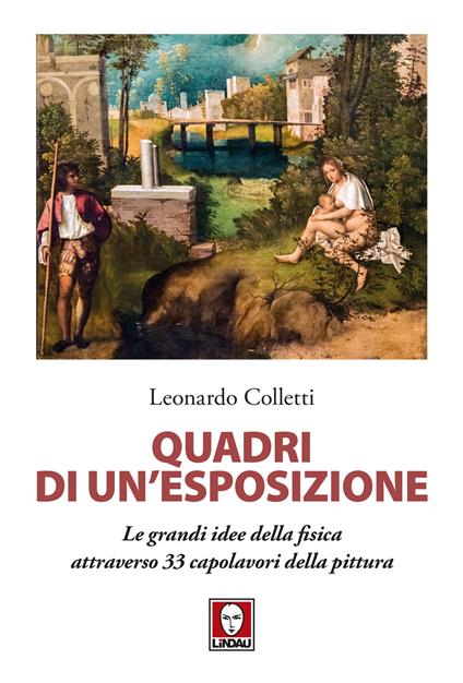 Quadri di un'esposizione. Le grandi idee della fisica attraverso 33 capolavori della pittura - Leonardo Colletti - copertina