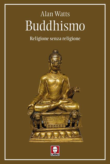 Buddhismo. Religione senza religione - Alan W. Watts - copertina