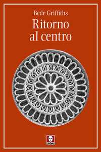 Libro Ritorno al centro Bede Griffiths