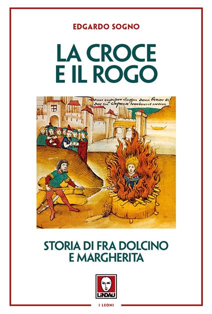 La croce e il rogo. Storia di fra Dolcino e Margherita - Edgardo Sogno - ebook