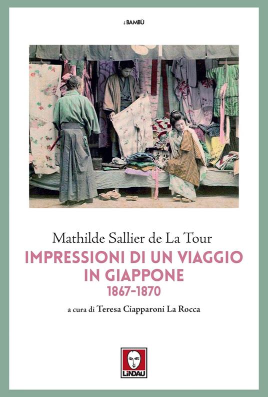 Impressioni di un viaggio in Giappone 1867-1870 - Mathilde Sallier de La Tour,Teresa Ciapparoni La Rocca - ebook