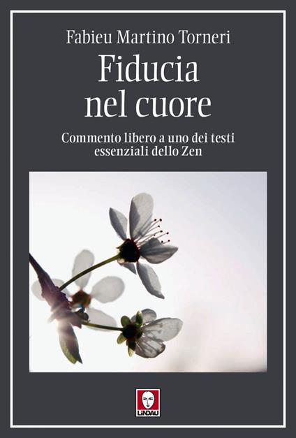 Fiducia nel cuore. Commento libero a uno dei testi essenziali dello Zen - Fabieu Martino Torneri - ebook