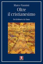 Oltre il cristianesimo. Da Eckhart a Le Saux