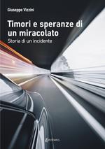 Timori e speranze di un miracolato. Storia di un incidente