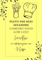 Piatti per ogni occasione. Comfort food low cost