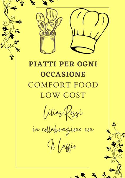 Piatti per ogni occasione. Comfort food low cost - Lilias Rossi,Il Laffio - copertina